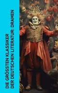 Cover: Die gr&ouml;&szlig;ten Klassiker der deutschen Literatur: Dramen - e-artnow