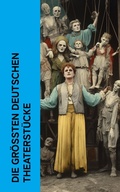 Cover: Die gr&ouml;&szlig;ten deutschen Theaterst&uuml;cke - e-artnow