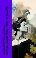Cover: Die gr&ouml;&szlig;ten Klassiker der franz&ouml;sischen Literatur: Dramen - e-artnow