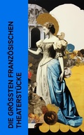 Cover: Die gr&ouml;&szlig;ten franz&ouml;sischen Theaterst&uuml;cke - e-artnow