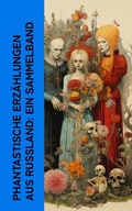 Cover: Phantastische Erz&auml;hlungen aus Russland: Ein Sammelband - e-artnow