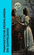 Cover: Phantastische Erz&auml;hlungen: Ein Sammelband - e-artnow