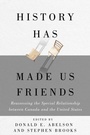 Cover: History Has Made Us Friends - McGill-Queen's University Press