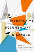 Cover: The Interactive Documentary in Canada - McGill-Queen's University Press