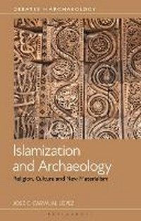 Enlarge image Cover: Islamization and Archaeology - Bloomsbury Academic