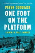 Cover: One Foot on the Platform: A Rock 'n' Roll Journey - House of Anansi Press Ltd ,Canada