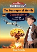 Cover: The Destroyer of Worlds - Oppenheimer and the Atomic Bomb 2013 - Poolbeg - In A Nutshell