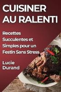 Abbildung von: Cuisiner au Ralenti - Lucie Durand