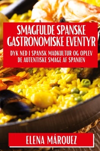 Abbildung von: Smagfulde Spa-nske Gastronomiske Eventyr - Elena Marquez