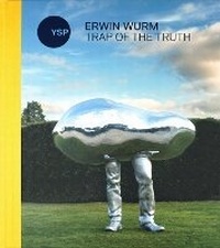 Enlarge image Cover: Erwin Wurm: Trap of the Truth - Yorkshire Sculpture Park