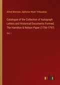 Cover: Catalogue of the Collection of Autograph Letters and Historical Documents Formed; The Hamilton & Nelson Paper (1756-1797) - Outlook Verlag