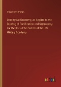 Cover: Descriptive Geometry, as Applied to the Drawing of Fortification and Stereotomy - Outlook Verlag