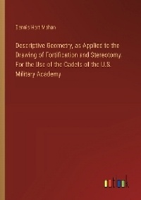 Enlarge image Cover: Descriptive Geometry, as Applied to the Drawing of Fortification and Stereotomy - Outlook Verlag