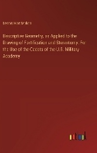 Enlarge image Cover: Descriptive Geometry, as Applied to the Drawing of Fortification and Stereotomy - Outlook Verlag