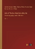 Cover: Life of Thurlow Weed Including his Autobiography and a Memoir - Outlook Verlag