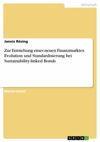Abbildung von: Zur Entstehung eines neuen Finanzmarktes. Evolution und Standardisierung bei Sustainability-linked Bonds - GRIN Verlag