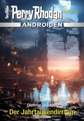 Cover: Androiden 3: Der Jahrtausendirrtum - Perry Rhodan digital