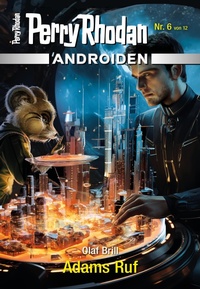 Enlarge image Cover: Androiden 6: Adams Ruf - Perry Rhodan digital