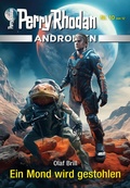 Cover: Androiden 10: Ein Mond wird gestohlen - Perry Rhodan digital