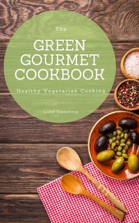 Abbildung von: The Green Gourmet Cookbook - XinXii