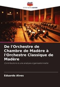 Cover: De l'Orchestre de Chambre de Madere a l'Orchestre Classique de Madere - Editions Notre Savoir