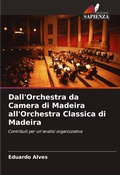 Cover: Dall'Orchestra da Camera di Madeira all'Orchestra Classica di Madeira - Edizioni Sapienza