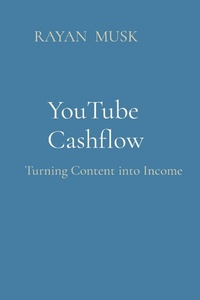 Abbildung von: YouTube Cashflow: Turning Content into Income - Unknown
