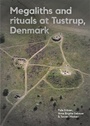 Cover: Megaliths and rituals at Tustrup, Denmark - Aarhus University Press