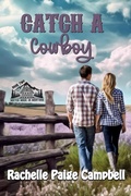 Cover: Catch A Cowboy (Match Made in Montana, #2) - Rowan Prose Publishing