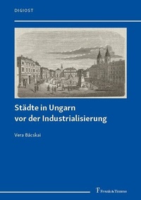 Abbildung von: Städte in Ungarn vor der Industrialisierung - Frank & Timme
