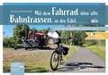 Abbildung von: Mit dem Fahrrad über alte Bahntrassen in der Eifel - J.P. Bachem Verlag