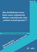 Cover: Wie Drittkl&auml;ssler:innen beim Lesen unbekannte W&ouml;rter entschl&uuml;sseln oder "einfach schnell geraten"? - wbv Media