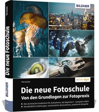 Abbildung von: Die neue Fotoschule - Von den Grundlagen zur Fotopraxis - BILDNER Verlag