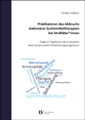 Cover: Pr&auml;dikatoren des Abbruchs station&auml;rer Suchtmitteltherapien bei Straft&auml;ter*innen - Universit&auml;tsverlag Hildesheim