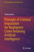 Cover: Principle of Criminal Imputation for Negligence Crime Involving Artificial Intelligence - Springer