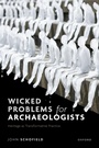 Cover: Wicked Problems for Archaeologists - Oxford University Press