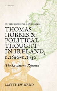 Abbildung von: Thomas Hobbes and Political Thought in Ireland c.1660- c.1730 - OUP eBook