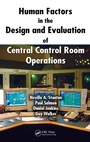 Cover: Human Factors in the Design and Evaluation of Central Control Room Operations - CRC Press