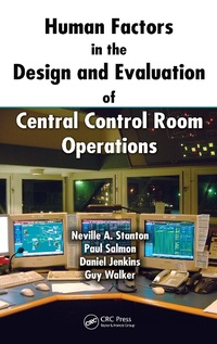 Enlarge image Cover: Human Factors in the Design and Evaluation of Central Control Room Operations - CRC Press