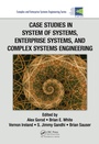Cover: Case Studies in System of Systems, Enterprise Systems, and Complex Systems Engineering - CRC Press