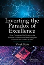 Cover: Inverting the Paradox of Excellence - Productivity Press