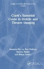 Cover: Clark's Essential Guide to Mobile and Theatre Imaging - CRC Press