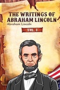 Cover: The Writings of Abraham Lincoln - Left of Brain Books