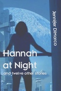 Cover: Hannah at Night and Twelve Other Stories - Blue Forge Press