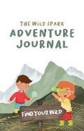 Cover: The Wild Spark Adventure Journal - The Wild Spark