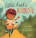 Cover: Little Axel's Axolotl - Walker Books Australia