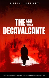 Abbildung von: The DeCavalcante Mafia Crime Family - Mafia Library