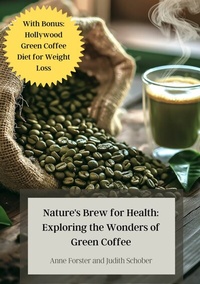 Abbildung von: Nature's Brew for Health: Exploring the Wonders of Green Coffee - tredition