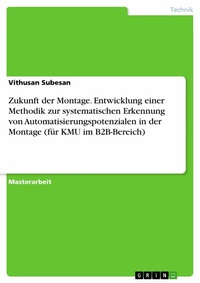 Abbildung von: Zukunft der Montage. Entwicklung einer Methodik zur systematischen Erkennung von Automatisierungspotenzialen in der Montage (für KMU im B2B-Bereich) - GRIN Verlag