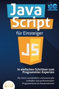 Cover: JavaScript f&uuml;r Einsteiger - In einfachen Schritten zum Programmier-Experten: Der leicht verst&auml;ndliche und praxisnahe Leitfaden zum professionellen Programmieren im Handumdrehen - Bu&uml;romu&uml;sli
